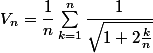 V_n=\dfrac1n\sum_{k=1}^n\dfrac1{\sqrt{1+2\frac kn}}